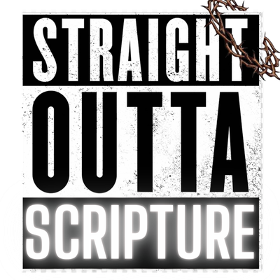Straight Outta Scripture