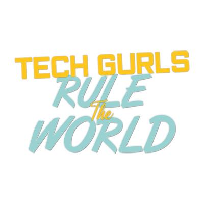 Tech Gurls Rule the World