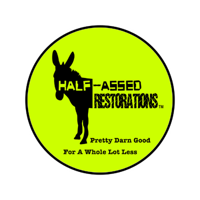 Half-Assed Restorations
