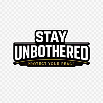 Stay Unbothered
