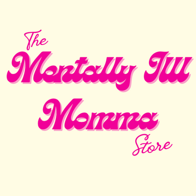 Mentally Ill Momma