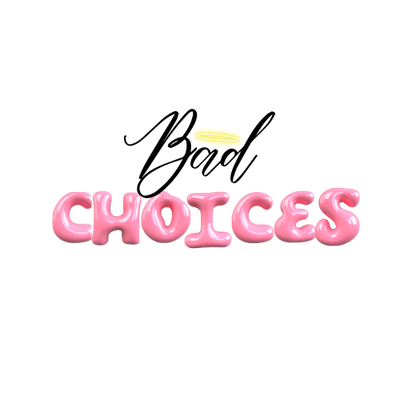 Badchoices
