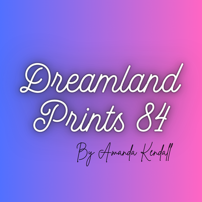 Dreamland Prints 84