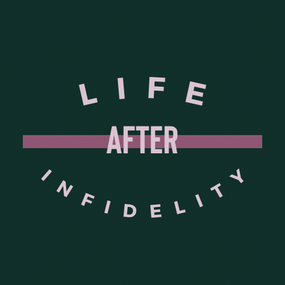 Life After Infidelity