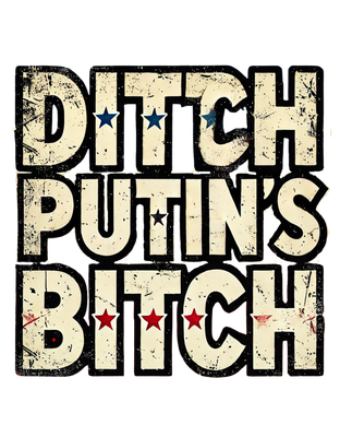 Ditch Putin's Bitch