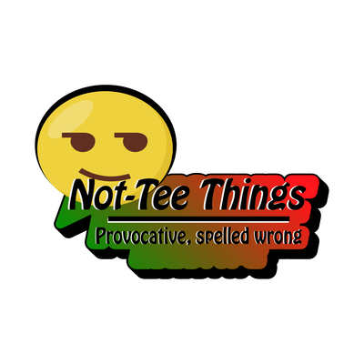 Not-Tee Things