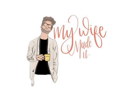My Wife Made It