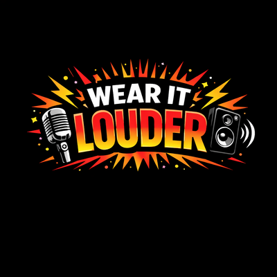Wear It Louder 