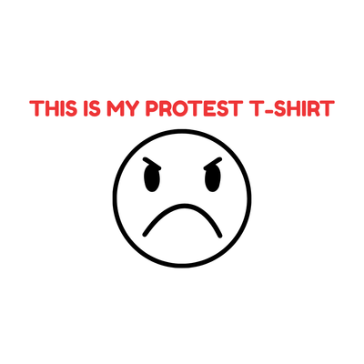 This is my protest tshirt