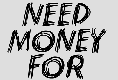 Need Money For