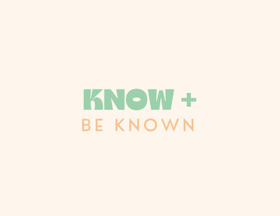 Know and Be Known