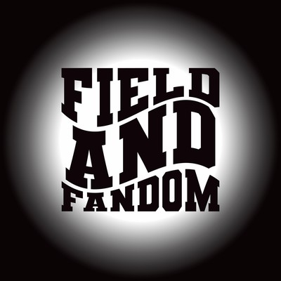 Field and Fandom