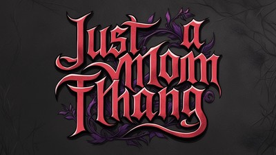 Just A Mom Thang