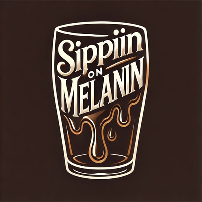 Sippin On Melanin