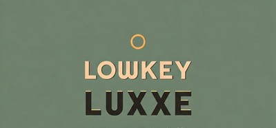 Lowkey Luxe