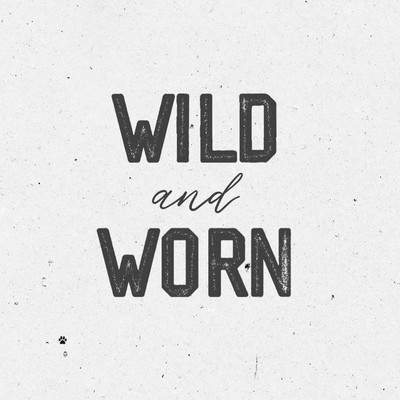WILD AND WORN