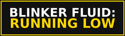 Blinker Fluid Running Low