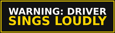 Warning: Driver Sings Loudly