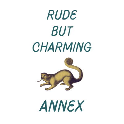 Rude but Charming Annex