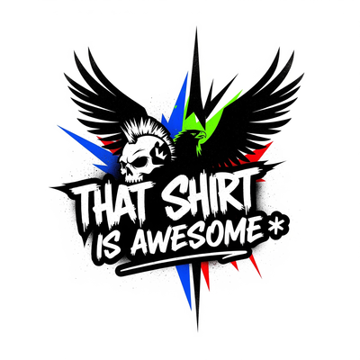 That Shirt is Awesome