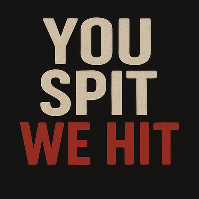 YouSpitWeHit