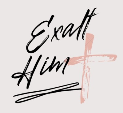 Exalt Him