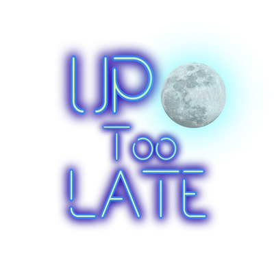 Up Too Late