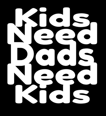 Kids Need Dads Need Kids