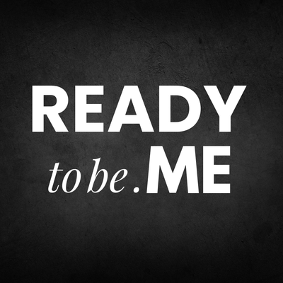 READY TO BE ME