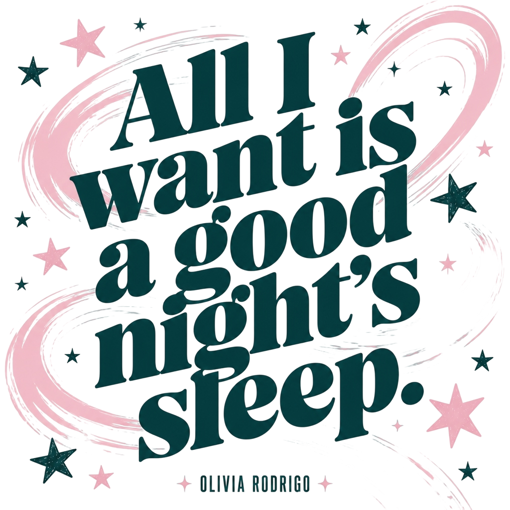 Olivia Rodrigo "All I want is a good night’s sleep." Poster