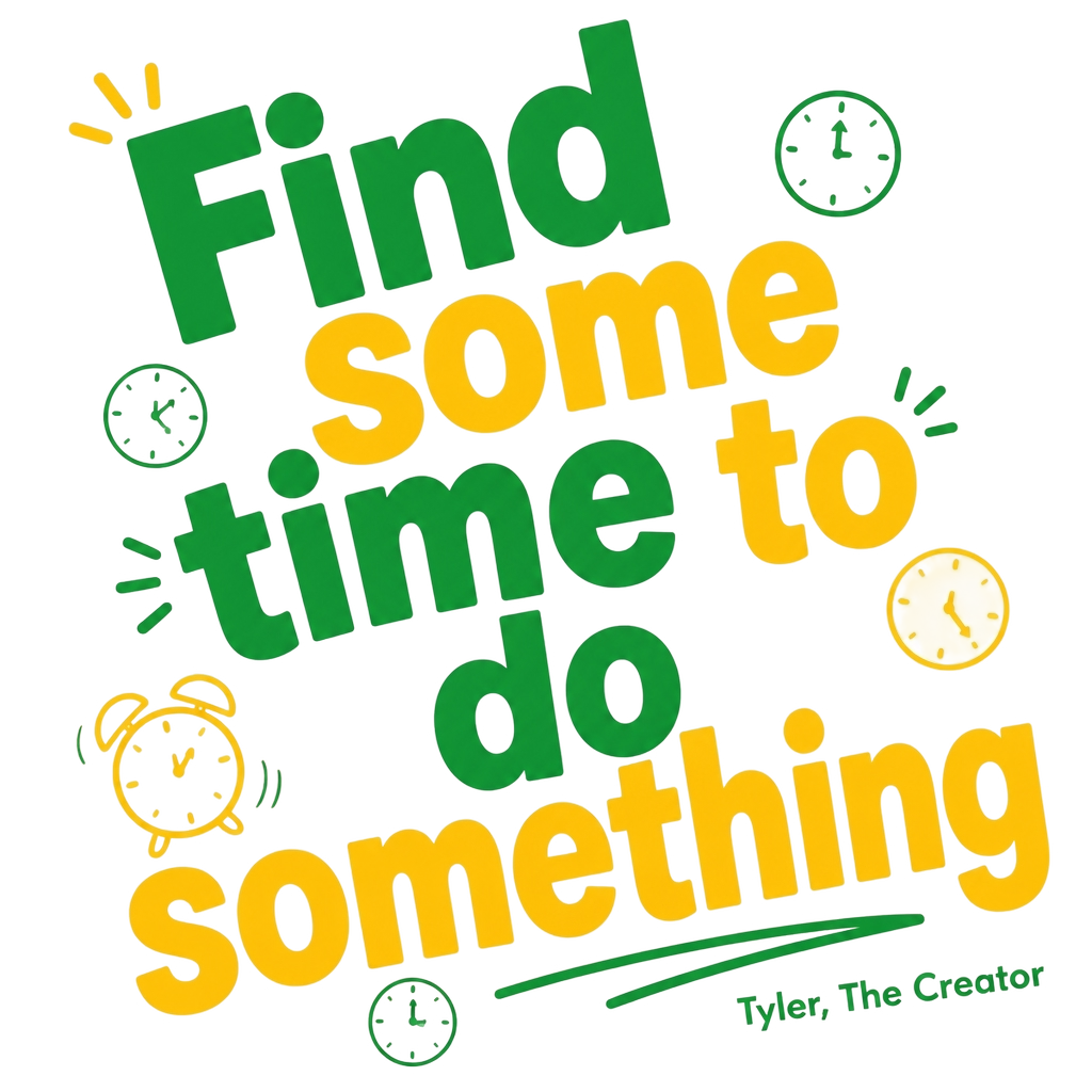 Tyler, The Creator "Find some time to do something" Poster