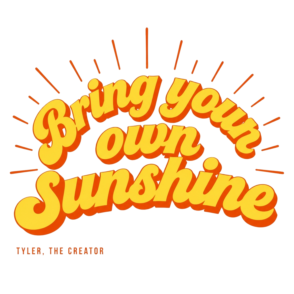Tyler, The Creator "Bring your own sunshine" Poster