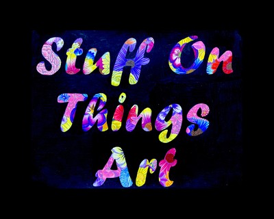 Stuff On Things Art