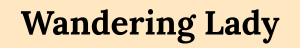 Wandering Lady Gifts 