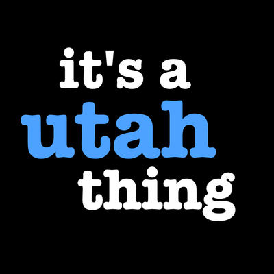 Its a Utah Thing