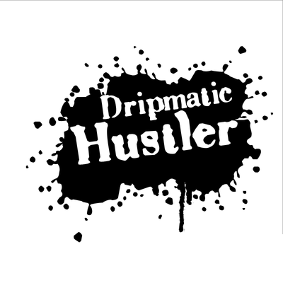 Dripmatic Hustler